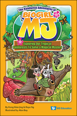 Rainforest Adventures of Biogirl Mj, The: Exploring Our Tropical Rainforests to Solve a Magical Mystery Cover Image