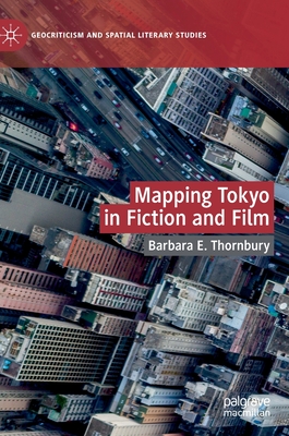 Mapping Tokyo in Fiction and Film (Geocriticism and Spatial Literary Studies) Cover Image