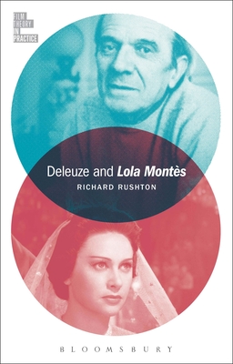 Deleuze and Lola Montès (Film Theory in Practice) By Richard Rushton, Todd McGowan (Editor) Cover Image