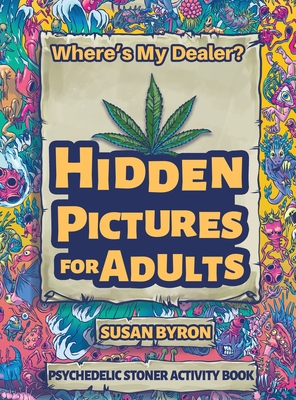 Where's My Dealer - Psychedelic Stoner Activity Book: Hidden Pictures For Adults Cover Image