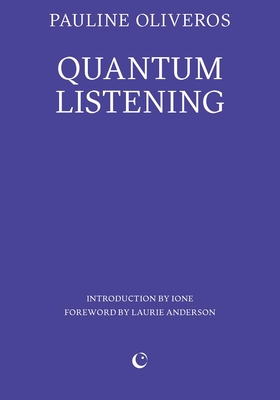Quantum Listening (Portals) By Pauline Oliveros, Laurie Anderson (Foreword by), Ione (Introduction by) Cover Image