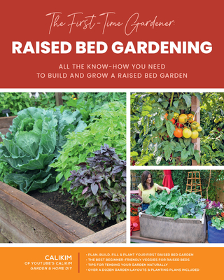 The First-Time Gardener: Raised Bed Gardening: All the know-how you need to build and grow a raised bed garden (The First-Time Gardener's Guides #3) Cover Image