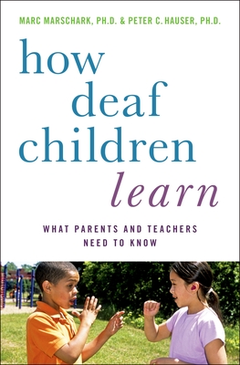 How Deaf Children Learn: What Parents and Teachers Need to Know / (Perspectives on Deafness) Cover Image