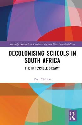Decolonising Schools in South Africa: The Impossible Dream? Cover Image