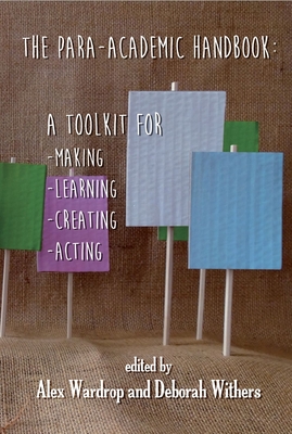 The Para-Academic Handbook: A Toolkit for Making-Learning-Creating-Acting By Alex Wardrop (Editor), D-M Withers (Editor) Cover Image