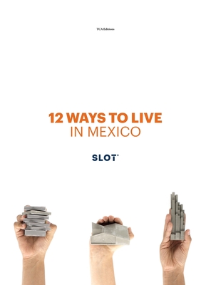 12 Ways to Live in Mexico By Pier Alessio Rizzardi (Editor), Juan Carlos Vidals, Romain Roy-Pinot (Concept by) Cover Image