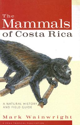 The Mammals of Costa Rica: A Natural History and Field Guide (Zona Tropical Publications)