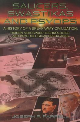 Saucers, Swastikas and Psyops: A History of a Breakaway Civilization: Hidden Aerospace Technologies and Psychological Operations Cover Image