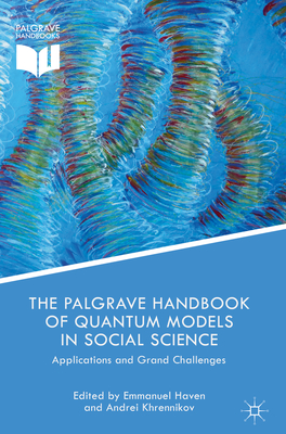 The Palgrave Handbook of Quantum Models in Social Science: Applications and Grand Challenges Cover Image