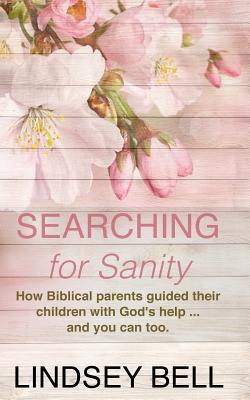 Searching for Sanity: 52 Insights from Parents of the Bible By Lindsey Bell Cover Image