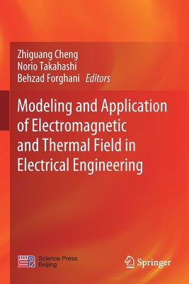 Modeling and Application of Electromagnetic and Thermal Field in Electrical Engineering Cover Image