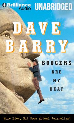 Boogers Are My Beat: More Lies, But Some Actual Journalism! By Dave Barry, Dick Hill (Read by) Cover Image