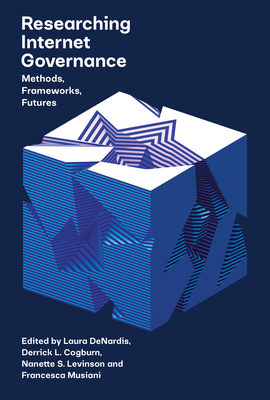 Researching Internet Governance: Methods, Frameworks, Futures (Information Policy)