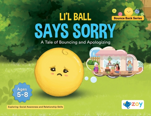 Li'l Ball Says Sorry: A Tale of Bouncing and Apologizing (Bounce Back)