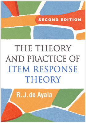 The Theory and Practice of Item Response Theory, Second Edition (Methodology in the Social Sciences) By R. J. de Ayala, PhD Cover Image