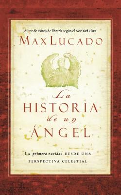 La Historia de Un Ángel By Max Lucado Cover Image