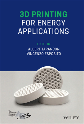 3D Printing for Energy Applications By Albert Tarancón (Editor), Vincenzo Esposito (Editor) Cover Image