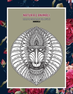 Libri da colorare per adulti - Mandala - Natura e Animali Cover Image