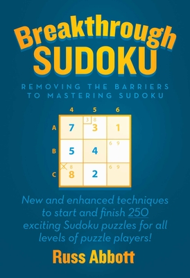 Breakthrough Sudoku: Removing the Barriers to Mastering Sudoku By Russ Abbott Cover Image