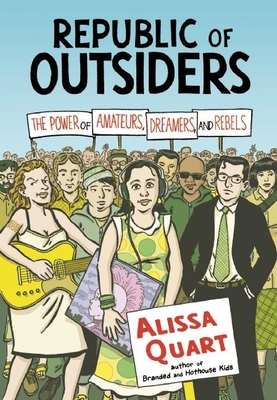 Republic of Outsiders: The Power of Amateurs, Dreamers, and Rebels Cover Image