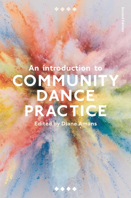 An Introduction to Community Dance Practice By Diane Amans Cover Image