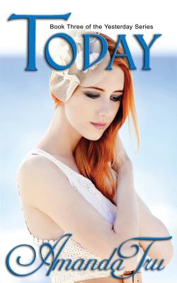 Today: Book 3 of the Yesterday Series By Amanda Tru Cover Image
