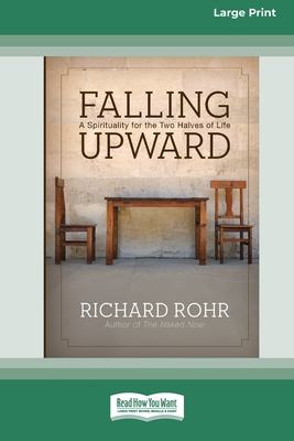 Falling Upward: A Spirituality for the Two Halves of Life (Large Print 16 Pt Edition) Cover Image