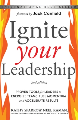 Ignite Your Leadership: Proven Tools for Leaders to Energize Teams, Fuel Momentum and Accelerate Results Cover Image