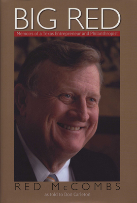 Big Red: Memoirs of a Texas Entrepreneur and Philanthropist By Red McCombs, Don Carleton Cover Image