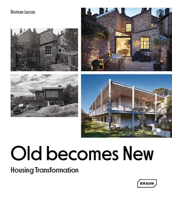 Old Becomes New: Housing Transformation By Dorian Lucas Cover Image