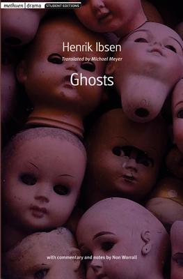 Ghosts (Methuen Drama Student Editions) By Henrik Ibsen, Non Worrall (Editor), Michael Meyer (Translator) Cover Image