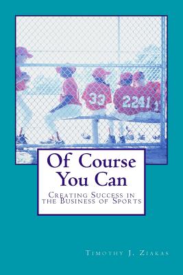Of Course You Can: Creating Success in the Business of Sports Cover Image