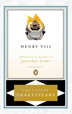 Henry VIII (The Pelican Shakespeare) By William Shakespeare, Jonathan Crewe (Editor), Jonathan Crewe (Introduction by), Stephen Orgel (Series edited by), A. R. Braunmuller (Series edited by) Cover Image