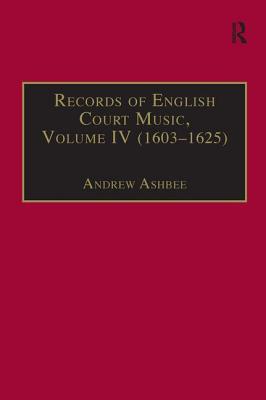 Records of English Court Music: Volume IV (1603-1625) Cover Image