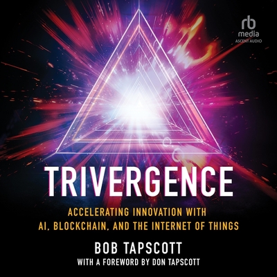 Trivergence: Accelerating Innovation with Ai, Blockchain, and the Internet of Things Cover Image