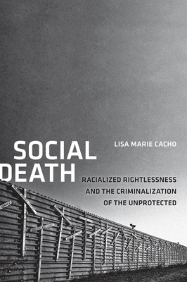 Social Death: Racialized Rightlessness and the Criminalization of the Unprotected (Nation of Nations #7) Cover Image