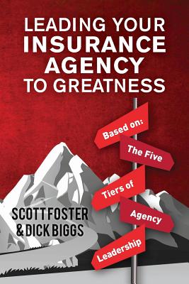 Leading Your Insurance Agency To Greatness: Based on: The Five Tiers Of Agency Leadership Cover Image