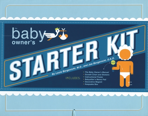 The Baby Owner's Starter Kit (Owner's and Instruction Manual) By Louis Borgenicht, M.D., Joe Borgenicht, D.A.D. Cover Image