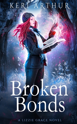 Broken Bonds (Lizzie Grace #8) By Keri Arthur Cover Image