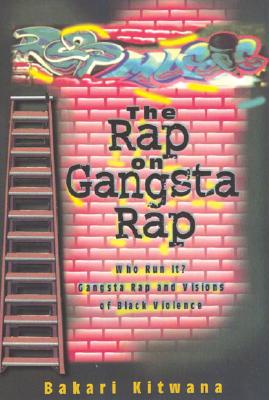Rap on Gangsta Rap: Who Run It?: Gangsta Rap and Visions of Black Violence Cover Image