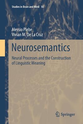 Neurosemantics: Neural Processes and the Construction of Linguistic Meaning (Studies in Brain and Mind #10) Cover Image