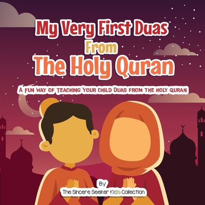 My Very First Duas From the Holy Quran: A Fun Way to Teach Your Child Duas from The Holy Quran Cover Image
