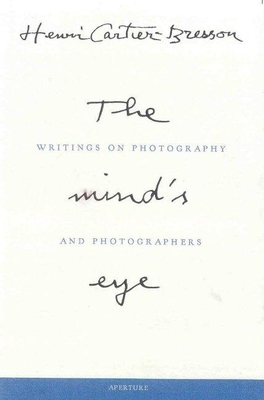 Henri Cartier-Bresson: The Mind's Eye: Writings on Photography and Photographers By Henri Cartier-Bresson (Photographer), Henri Cartier-Bresson (Text by (Art/Photo Books)) Cover Image