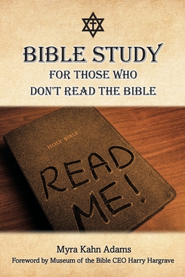 Bible Study For Those Who Don't Read The Bible By Myra Kahn Adams Cover Image