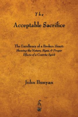 The Acceptable Sacrifice: The Excellency of a Broken Heart Cover Image