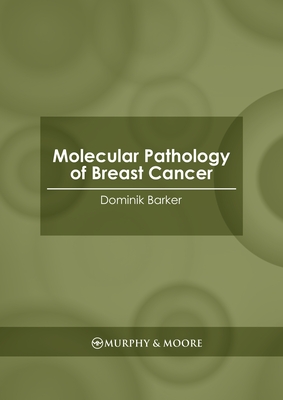 Molecular Pathology of Breast Cancer By Dominik Barker (Editor) Cover Image
