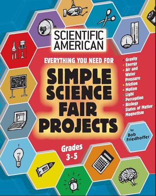 Scientific American, Simple Science Fair Projects, Grades 3-5 By Bob Friedhoffer, Ernie Colon (Illustrator) Cover Image