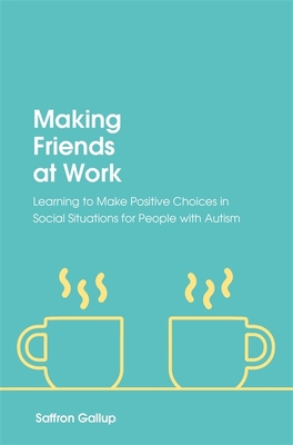 Making Friends at Work: Learning to Make Positive Choices in Social Situations for People with Autism Cover Image