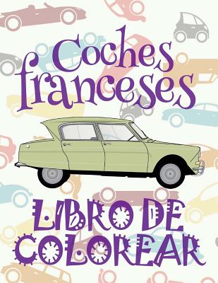 ✌ Coches franceses ✎ Libro de Colorear Carros Colorear Niños 4 Años ✍ Libro  de Colorear Infantil: ✌ French Cars Kids Coloring (Paperback)