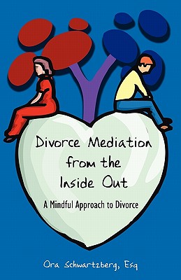 Divorce Mediation from the Inside Out: A Mindful Approach to Divorce Cover Image